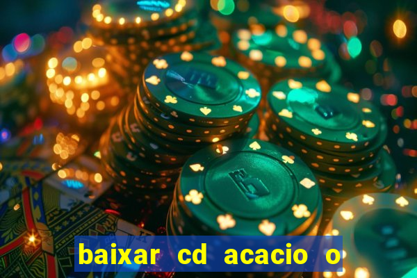 baixar cd acacio o ferinha da bahia vol 1